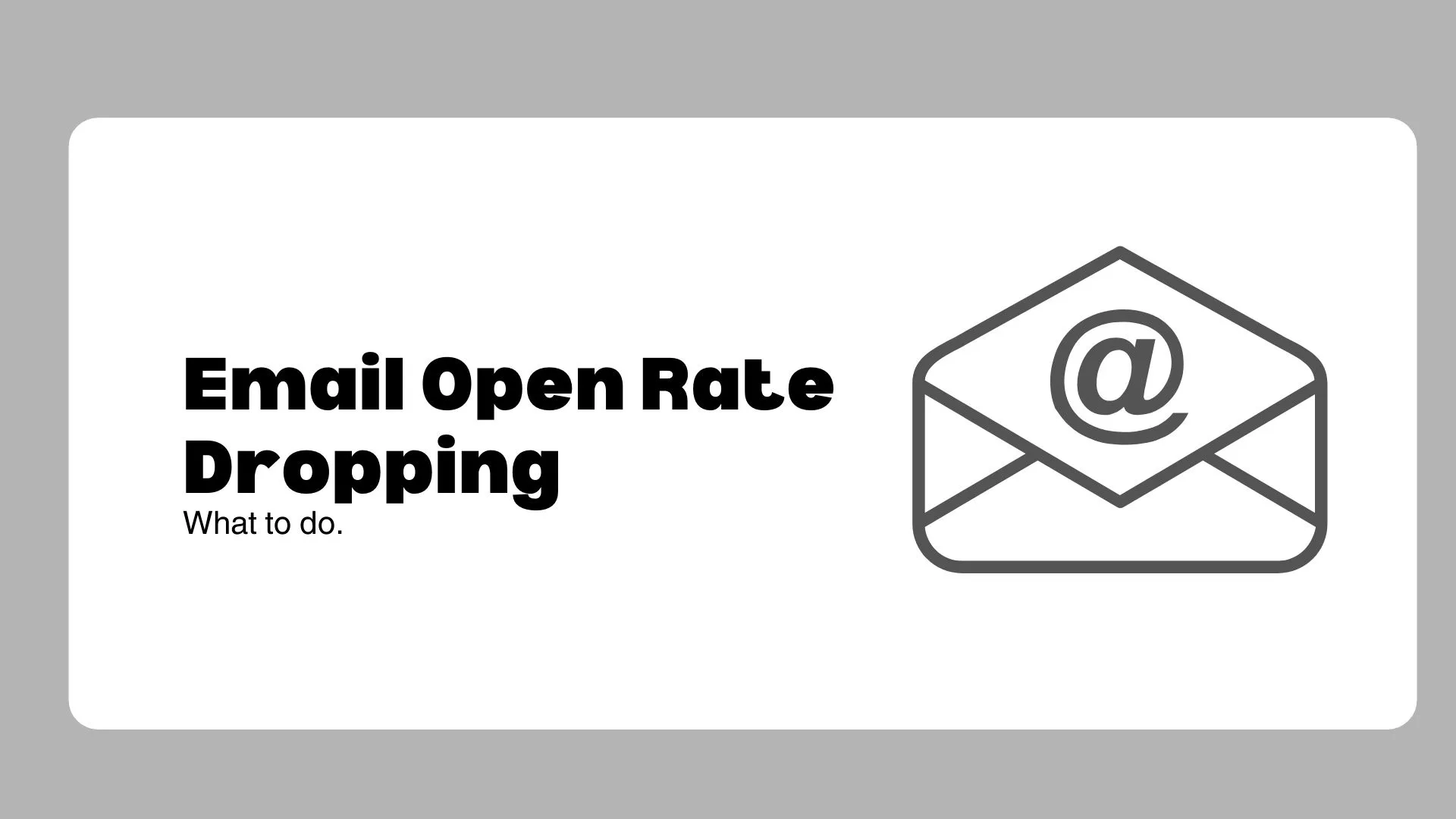 Why Email Open Rates Are Dropping And How To Increase Them