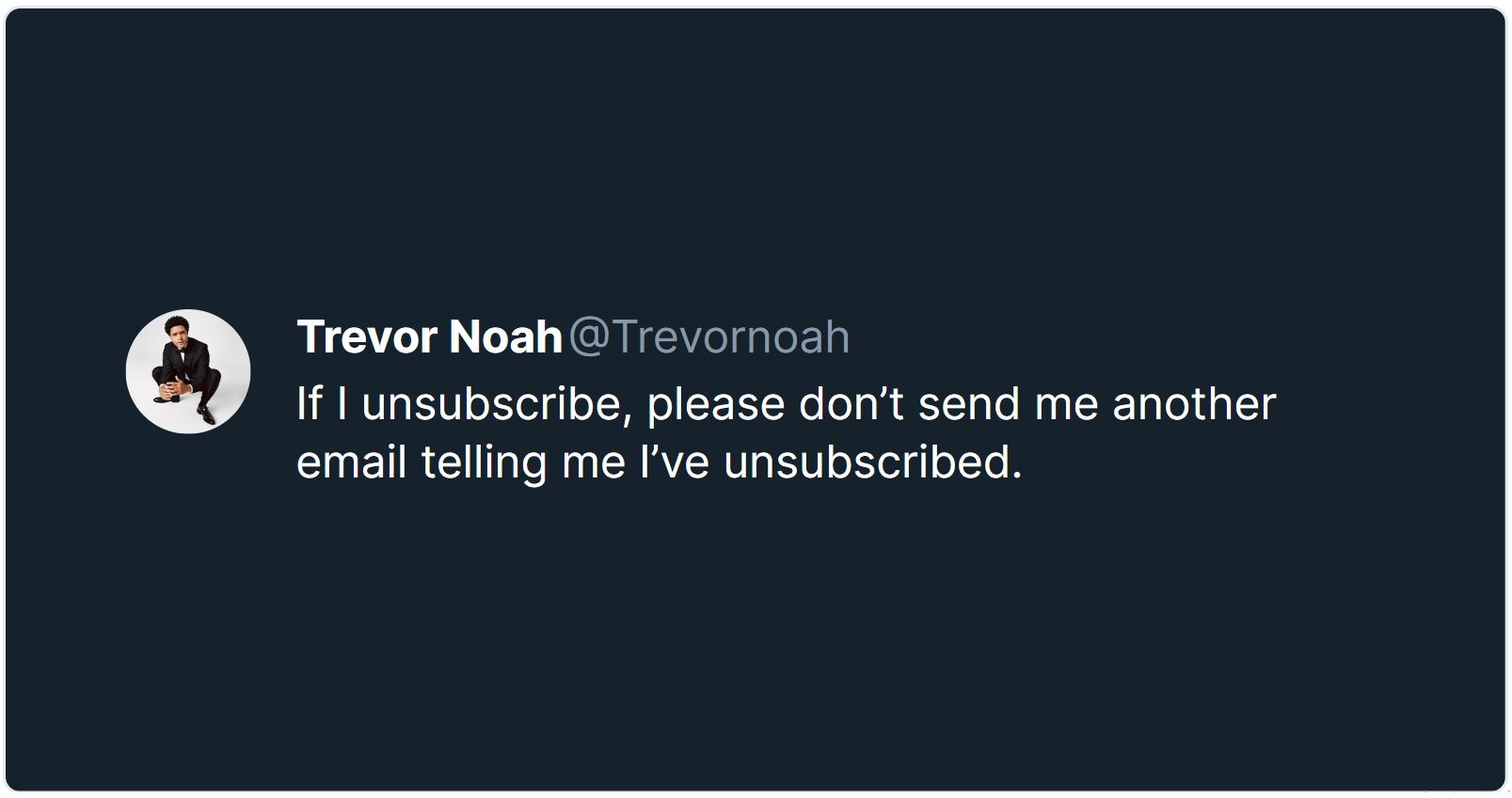 Trevor Noah: Don’t send unsubscribe confirmation email