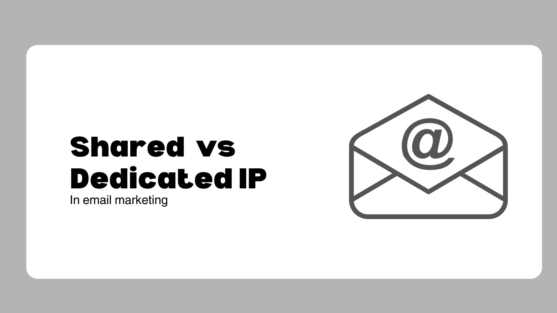 Choosing between Shared vs Dedicated IP for Email Marketing